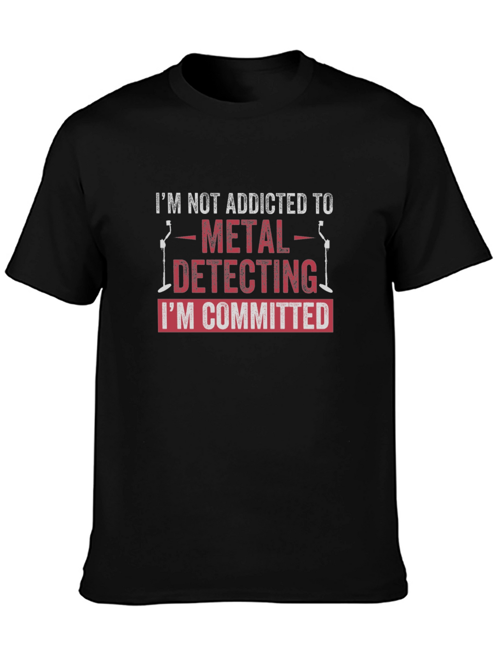 Metal Detecting Committed Black T-Shirt