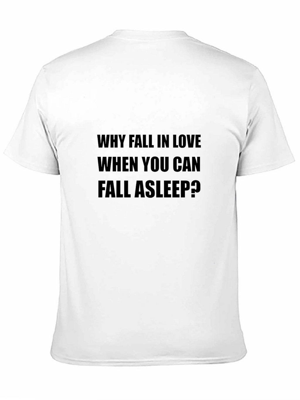 Why Fall In Love Slogan Black T-Shirt