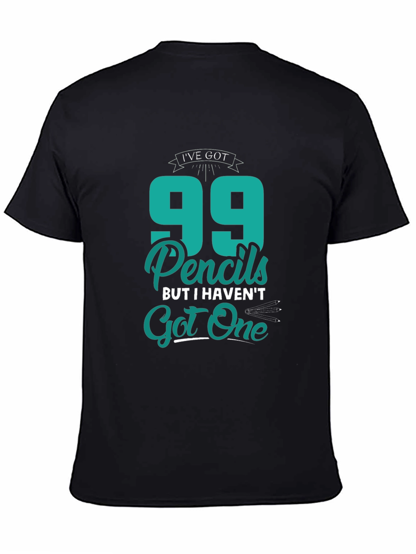 Funny 99 Pencils Graphic T-Shirt