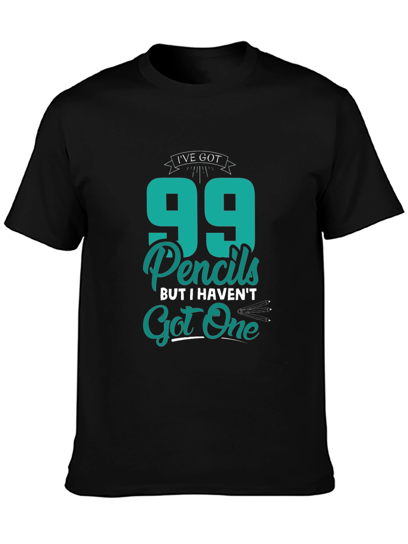 Funny 99 Pencils Graphic T-Shirt