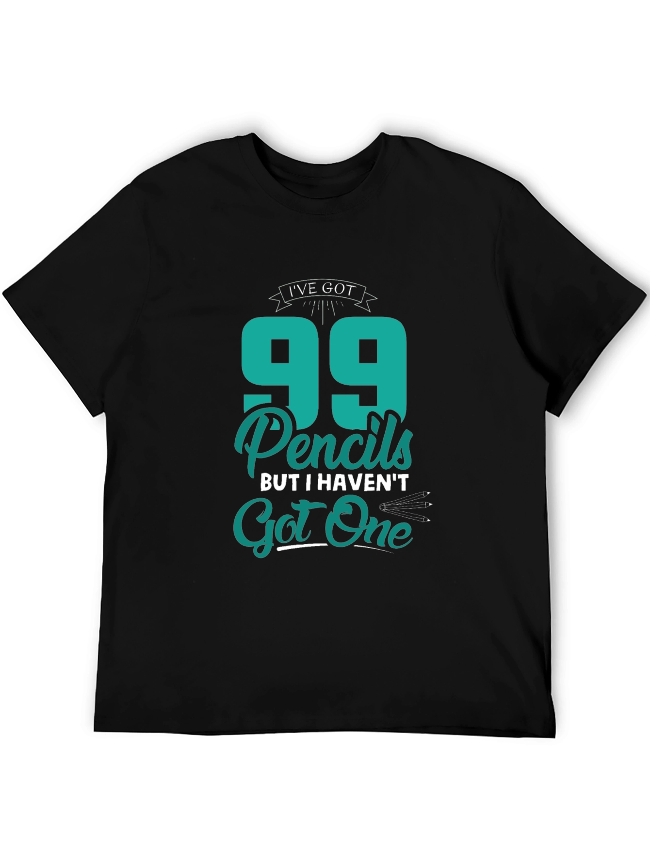 Funny 99 Pencils Graphic T-Shirt