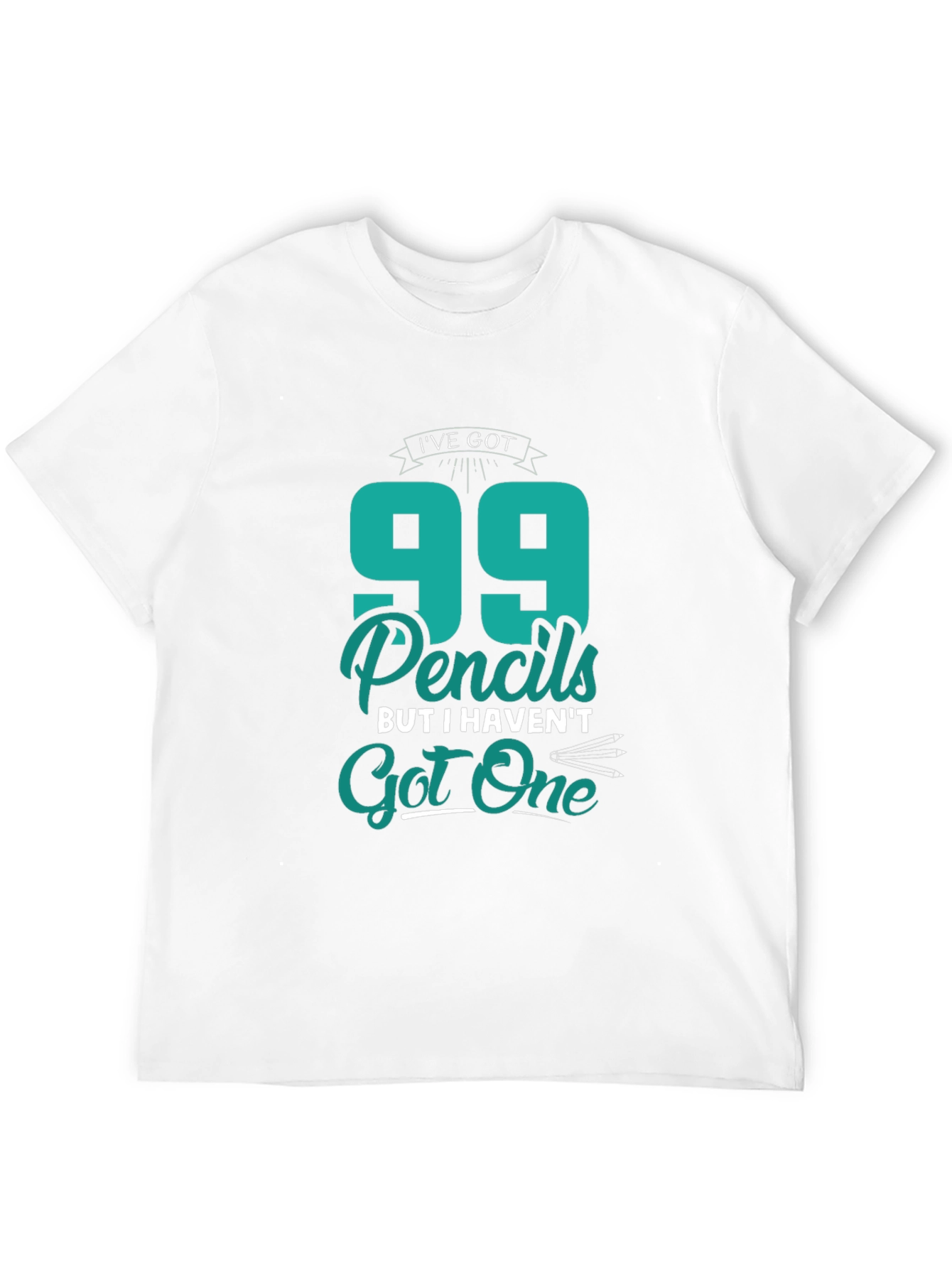 Funny 99 Pencils Graphic T-Shirt
