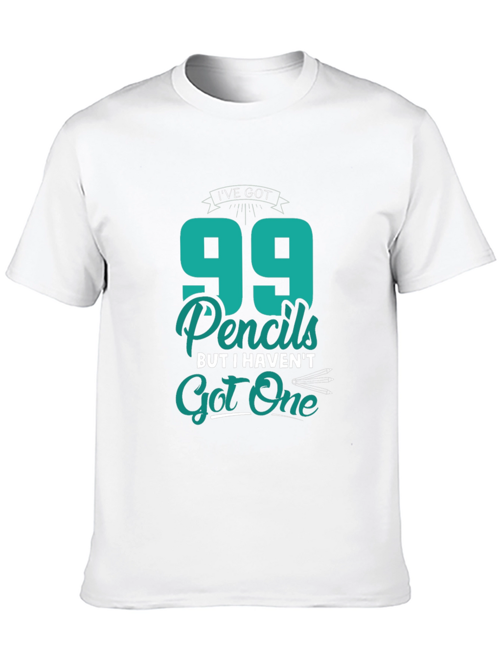 Funny 99 Pencils Graphic T-Shirt