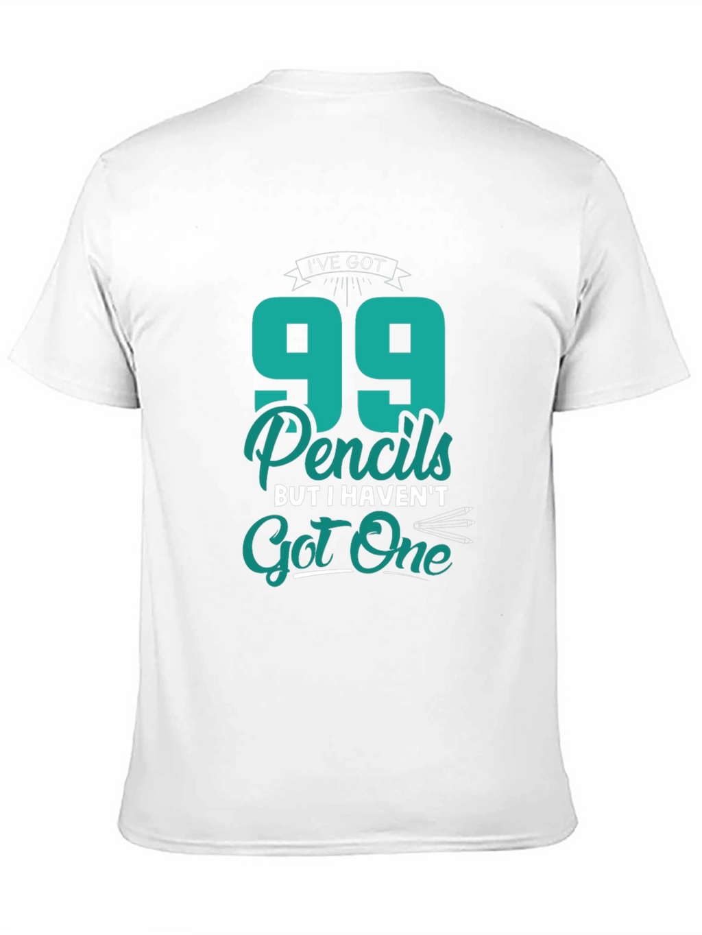 Funny 99 Pencils Graphic T-Shirt
