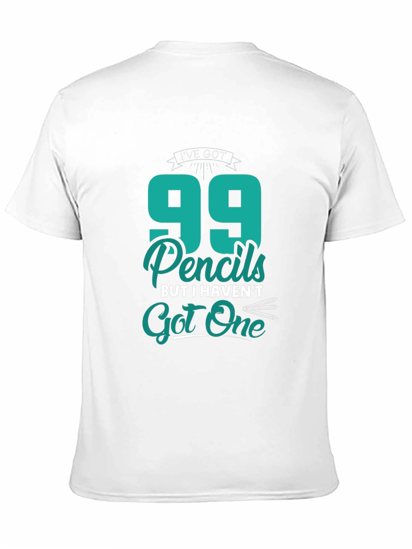 Funny 99 Pencils Graphic T-Shirt