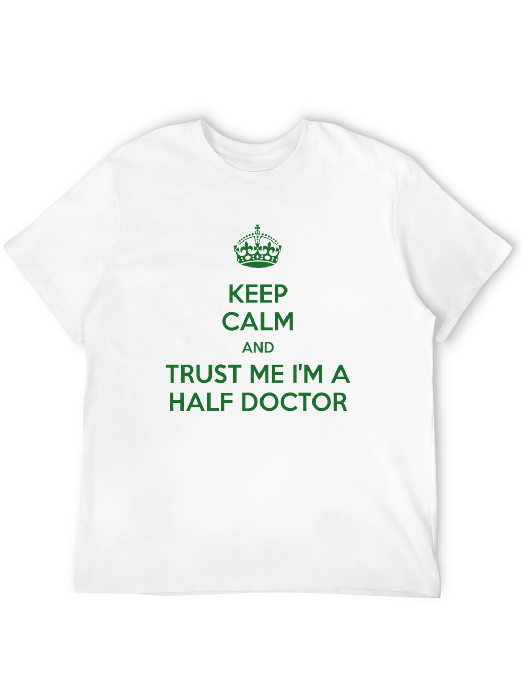 Keep Calm Half Doctor Funny T-Shirt