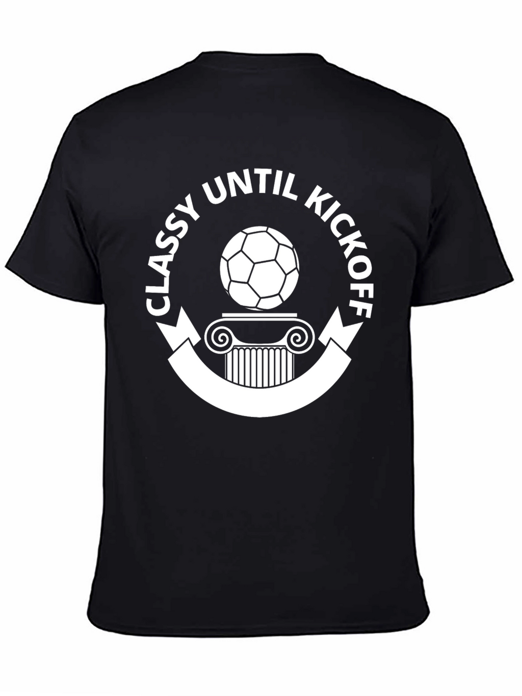 Classy Until Kickoff Soccer T-Shirt