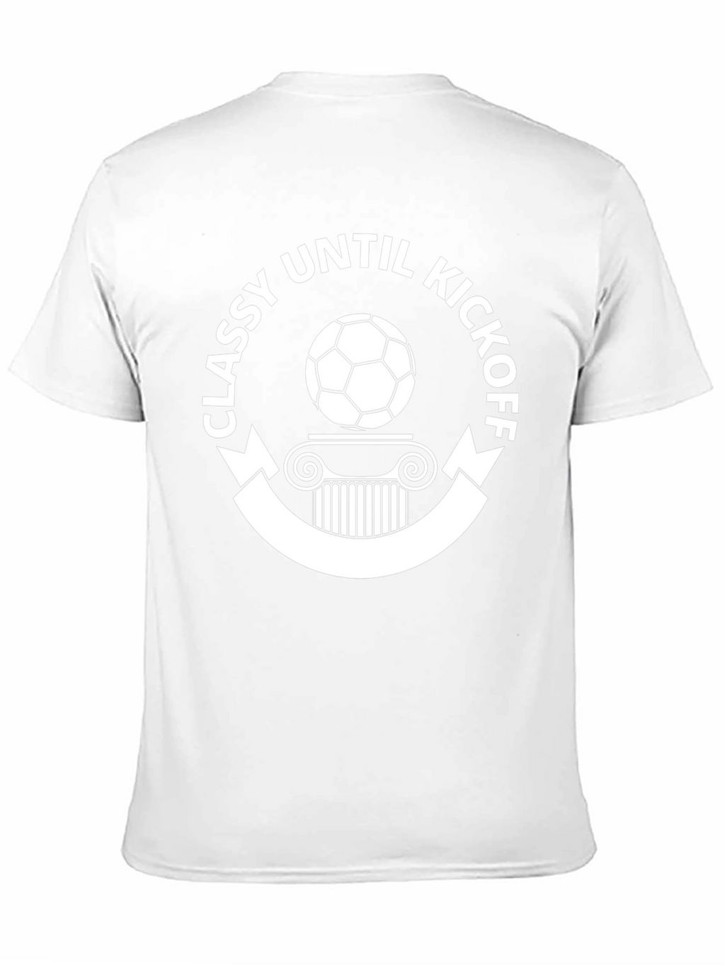 Classy Until Kickoff Soccer T-Shirt
