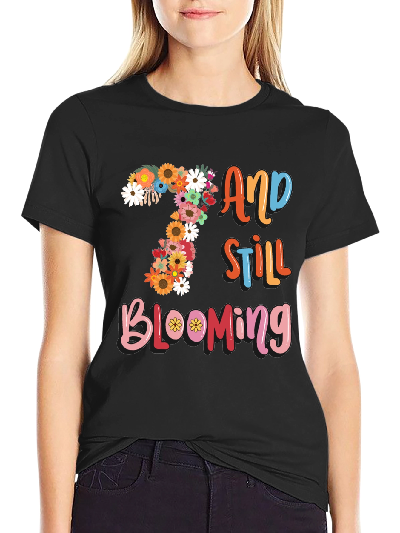 7 and Still Blooming T-Shirt