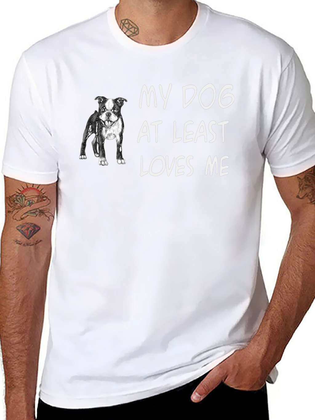 My Dog At Least Loves Me T-Shirt