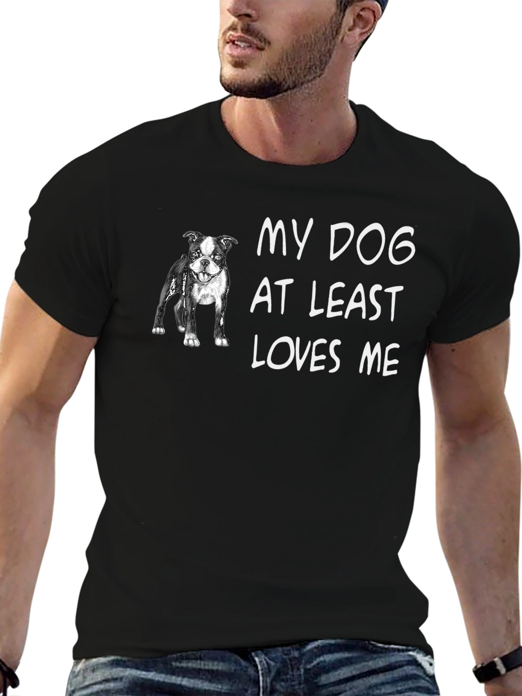 My Dog At Least Loves Me T-Shirt