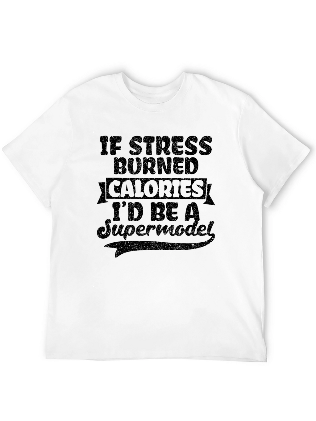 Funny Stress Calories Supermodel T-Shirt