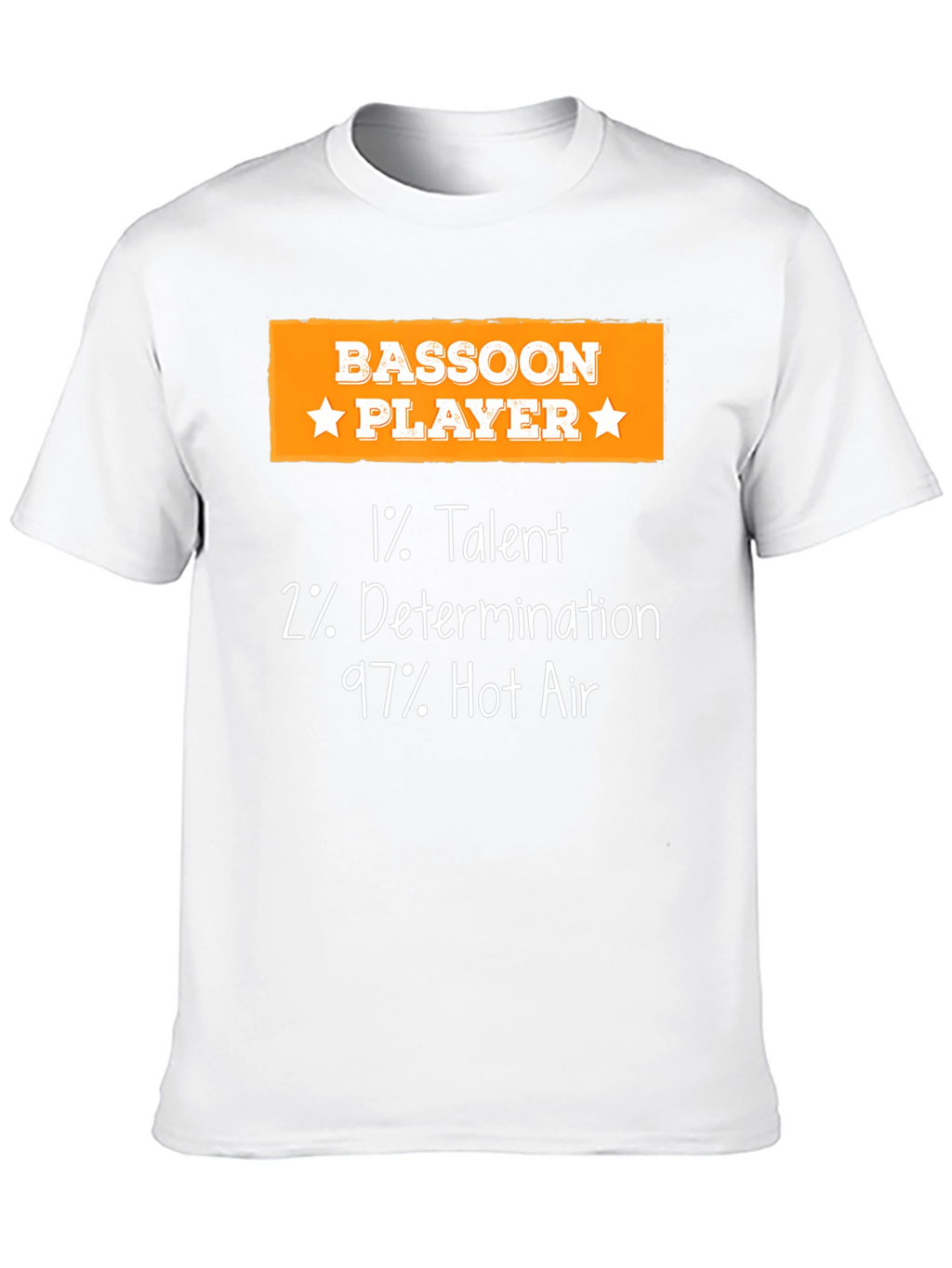 Bassoon Player Funny T-Shirt - 1% Talent 2% Determination