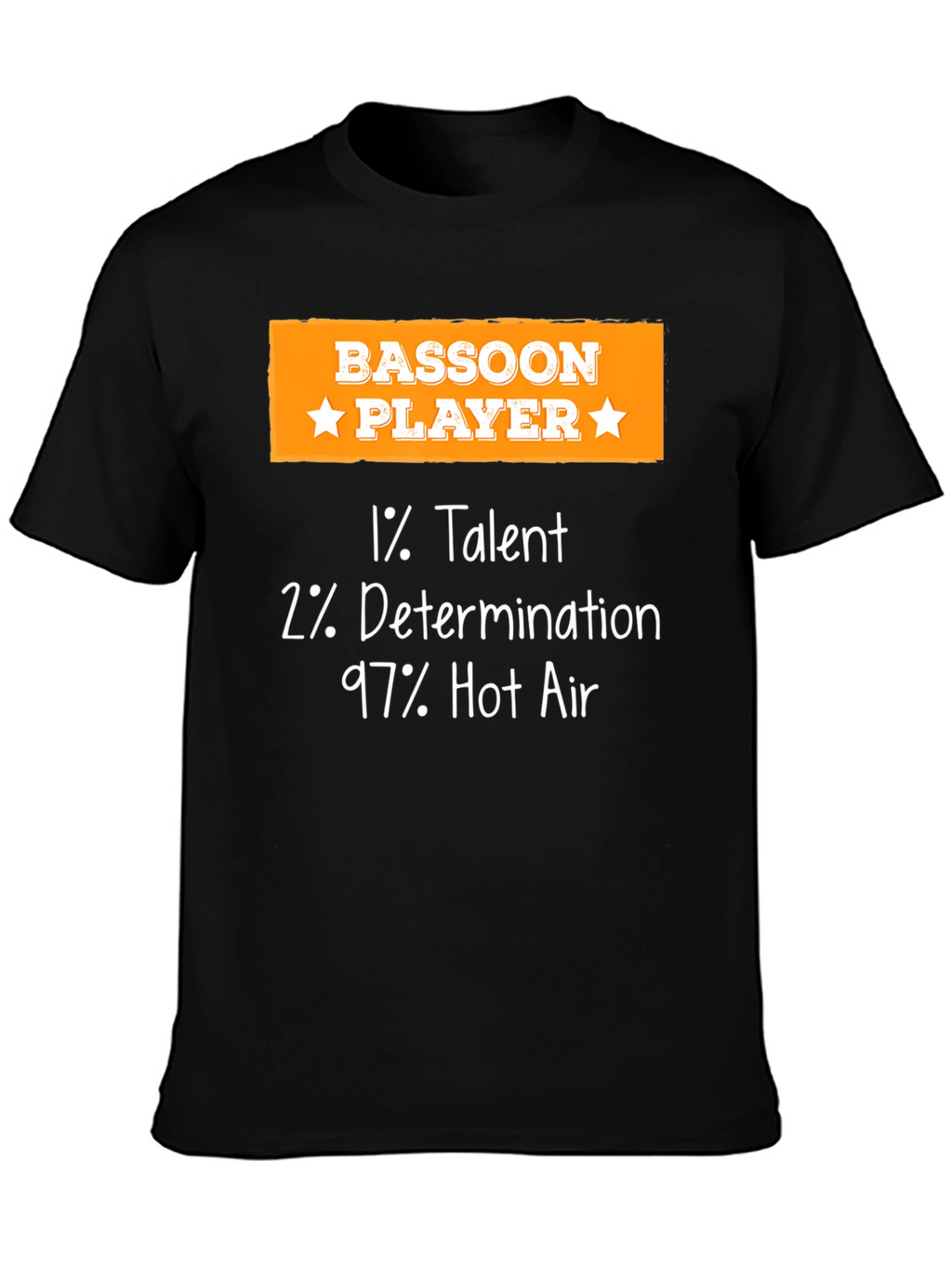 Bassoon Player Funny T-Shirt - 1% Talent 2% Determination