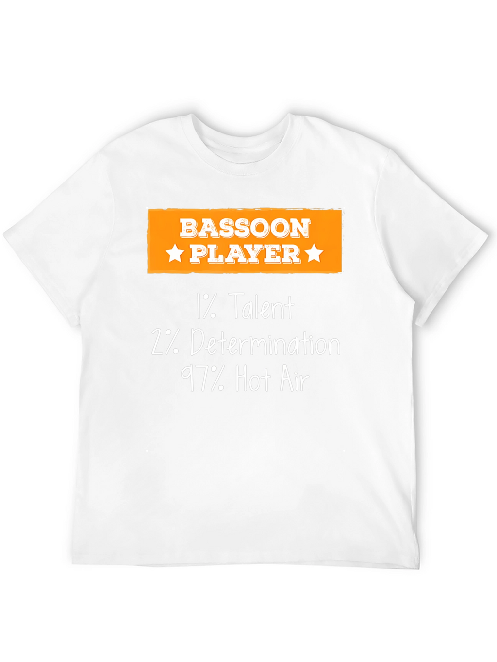 Bassoon Player Funny T-Shirt - 1% Talent 2% Determination