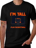 Im Tall I Play Basketball Graphic Tee