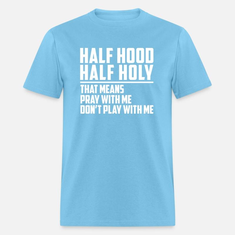 Half Hood Half Holy Pray With Me Don'T Play With