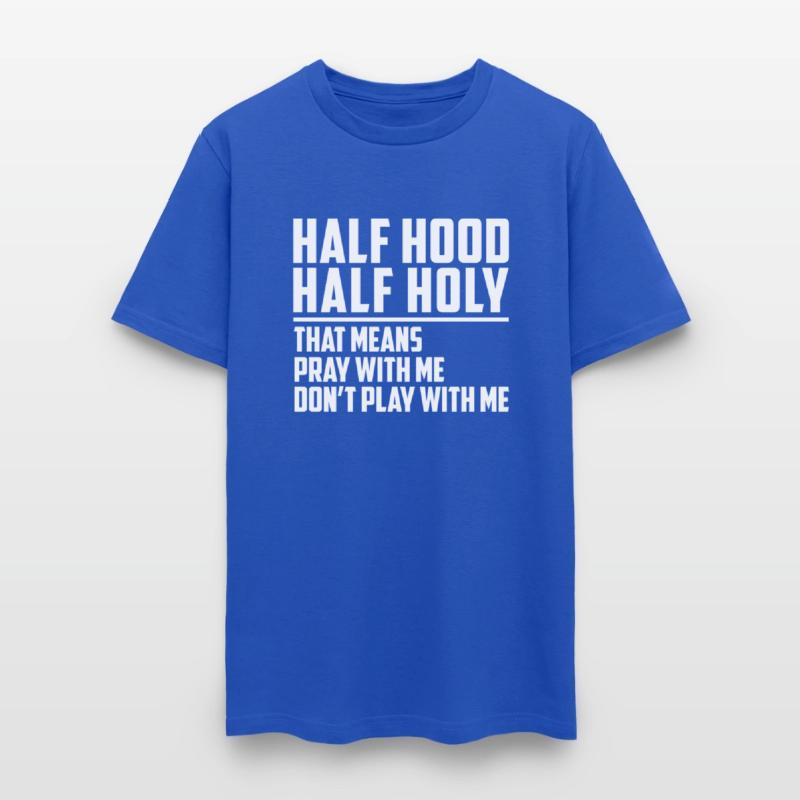 Half Hood Half Holy Pray With Me Don'T Play With