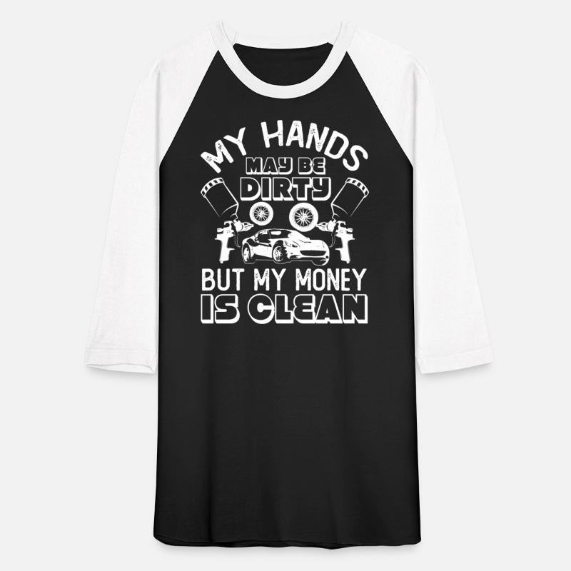 Hands Dirty My Money Is Clean Auto Body Painter