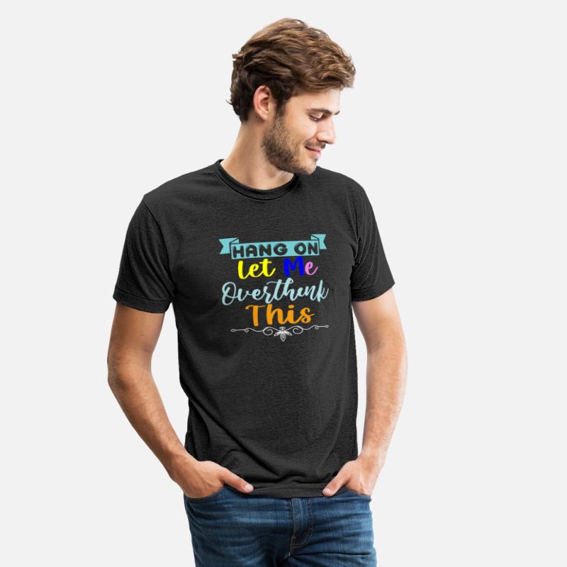 Hang On Let Me Overthink This T-Shirt