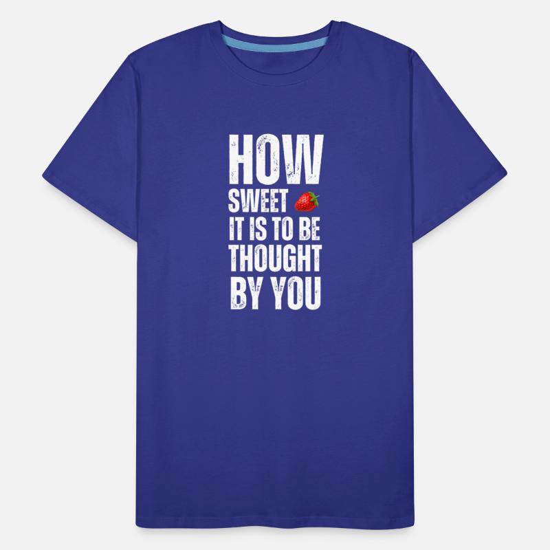 How sweet is it to be thought