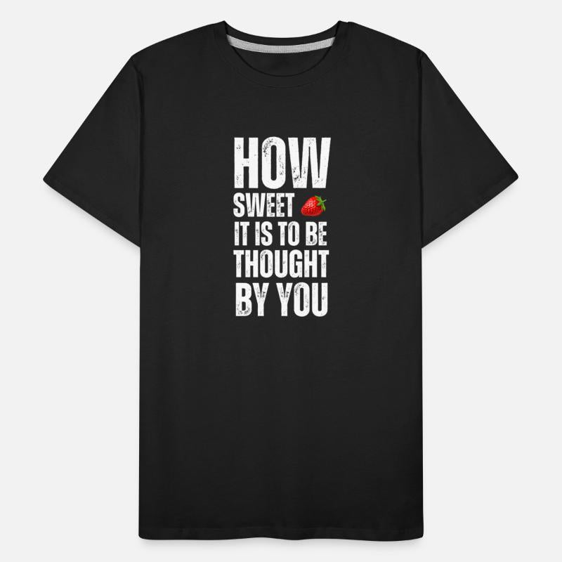 How sweet is it to be thought