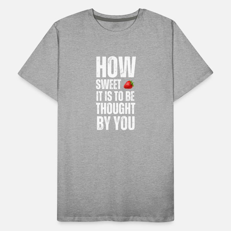 How sweet is it to be thought