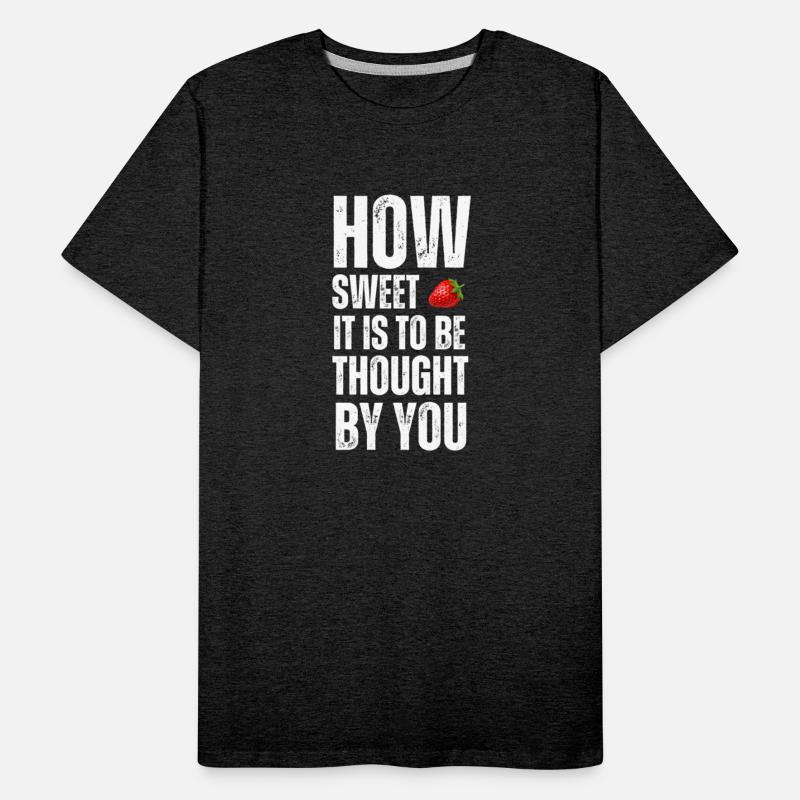 How sweet is it to be thought