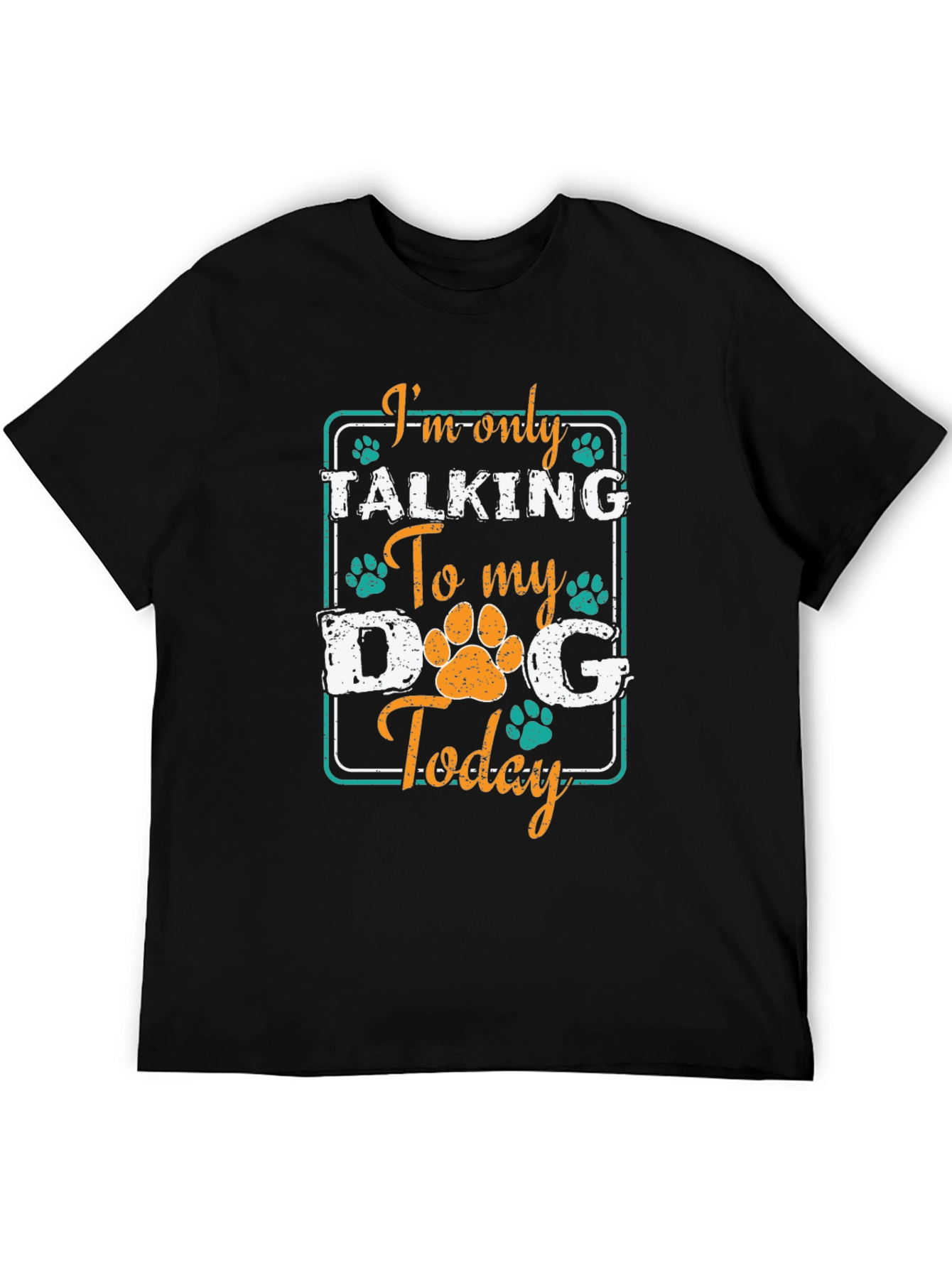 “I’m Only Talking to My Dog Today” T-Shirt – Funny Dog Lover Tee