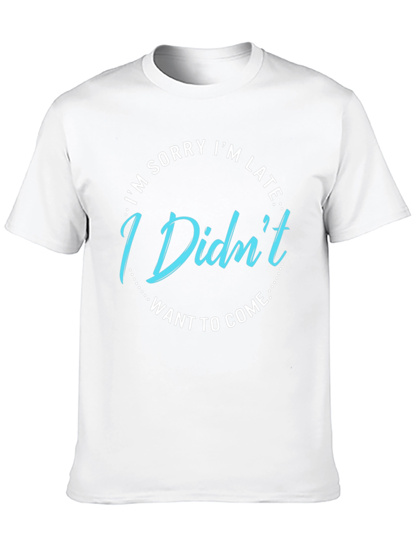 Funny I Didnt Want to Come Graphic Tee
