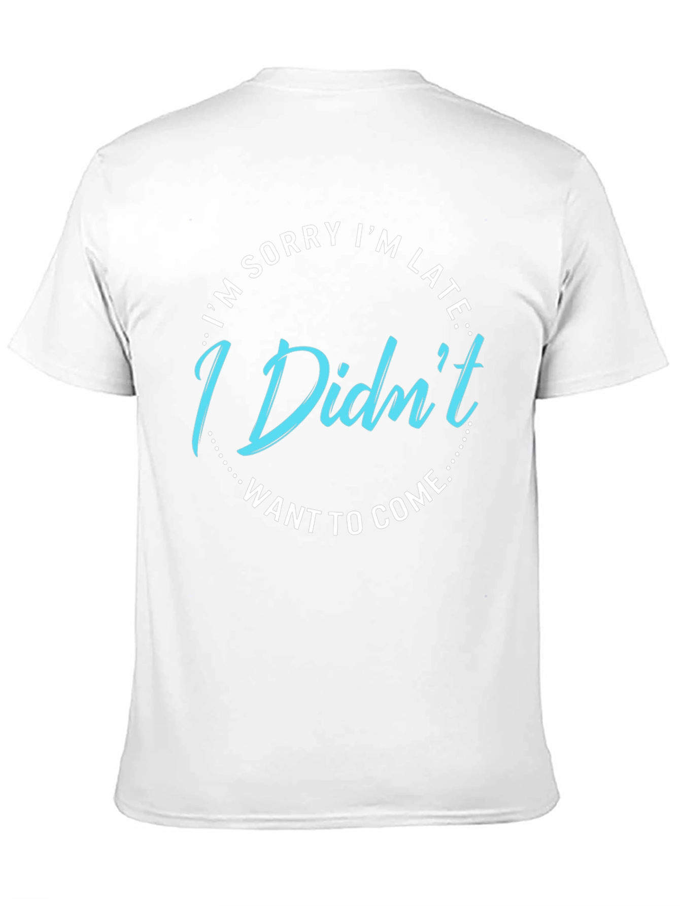 Funny I Didnt Want to Come Graphic Tee