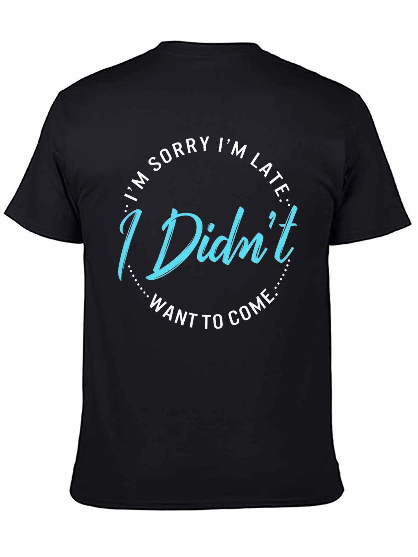 Funny I Didnt Want to Come Graphic Tee