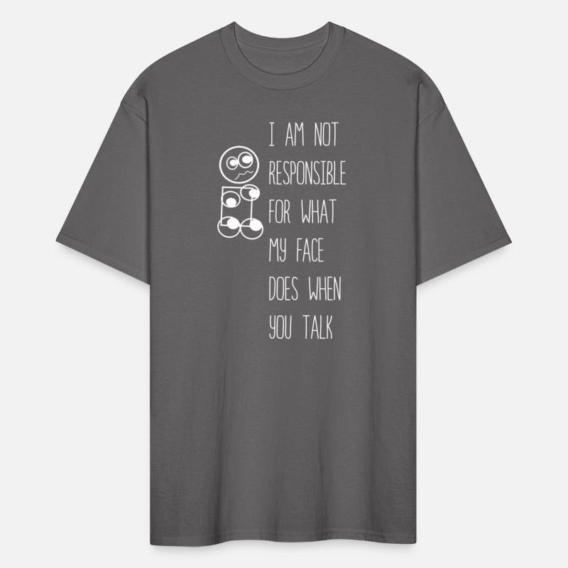 I Am Not Responsible For What My Face Does