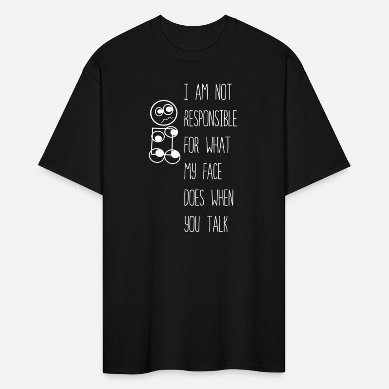 I Am Not Responsible For What My Face Does