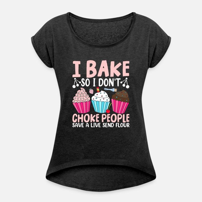 I Bake So I Don't Choke People Baking Lovers