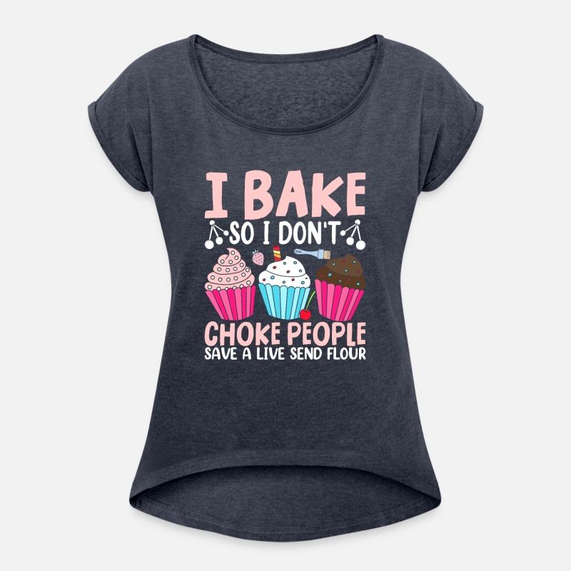 I Bake So I Don't Choke People Baking Lovers