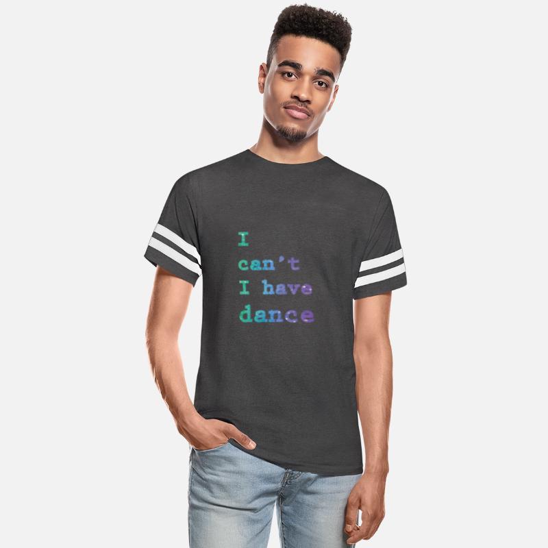 I can t I have Dance t shirt