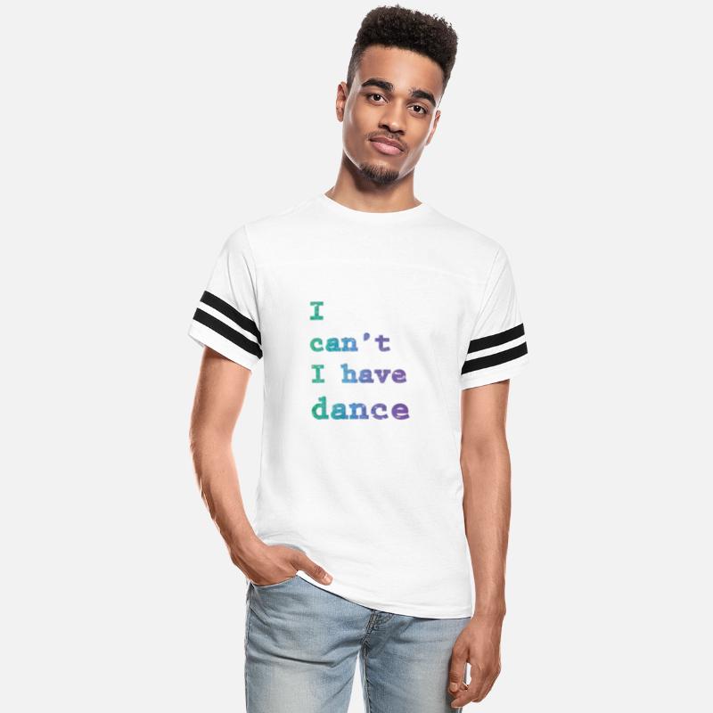 I can t I have Dance t shirt
