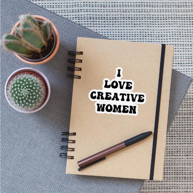 I Love Creative Women