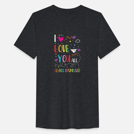 I Love You all Class Dismissed Tshirt0
