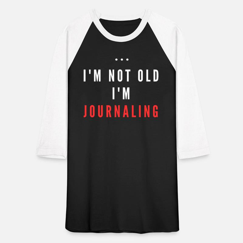 I m Not Old I m Journaling