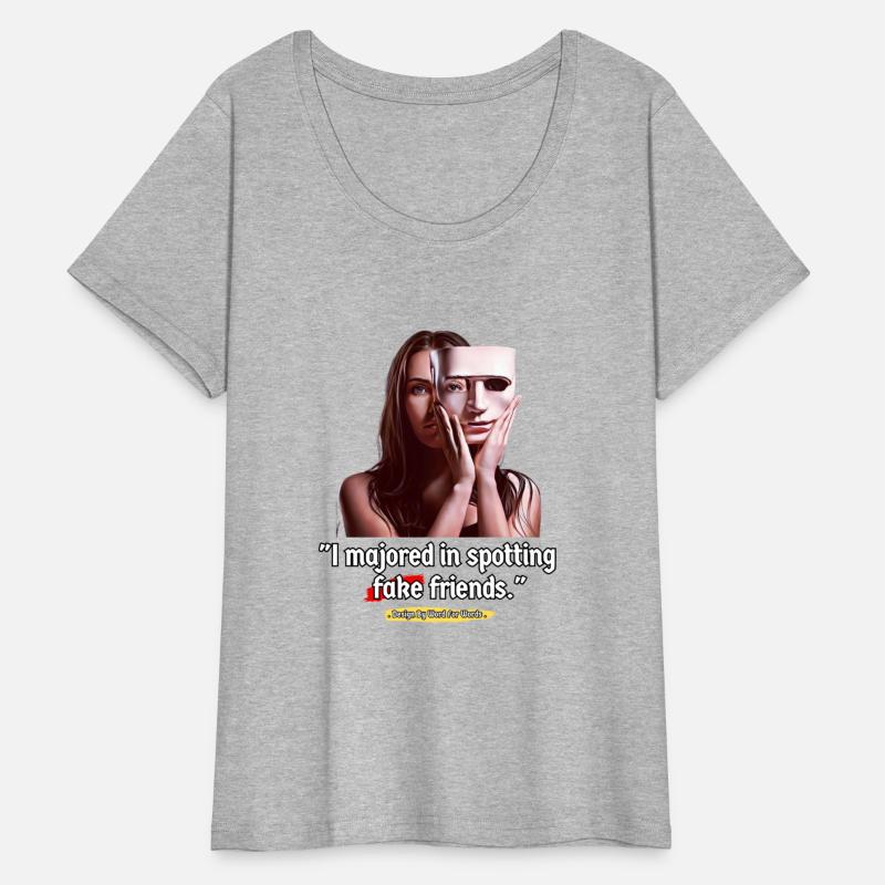 I majored in spotting fake friends - Funny Sayings