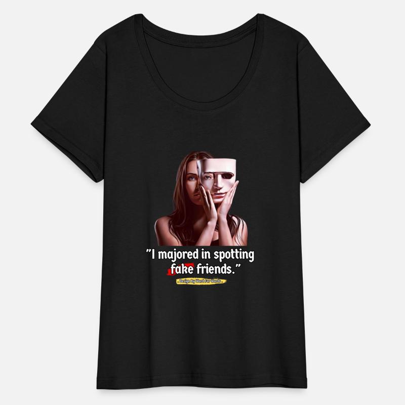 I majored in spotting fake friends - Funny Sayings