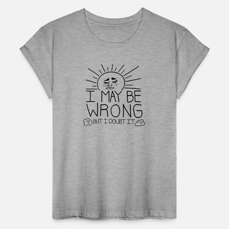 I MAY BE WRONG BUT I DOUBT IT