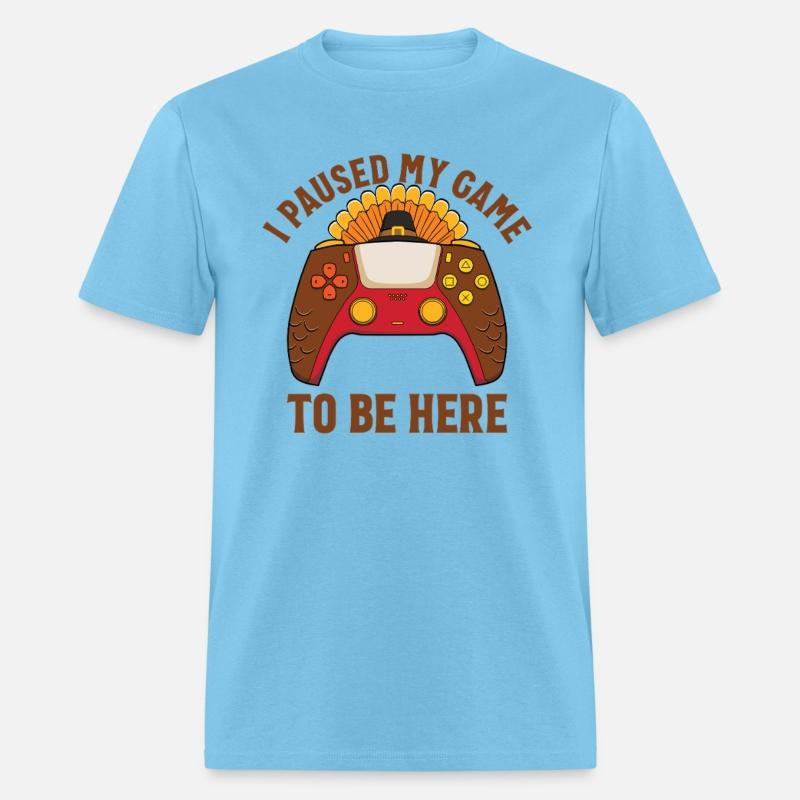 I Paused My Game To Be Here Gamer Thanksgivinturkg