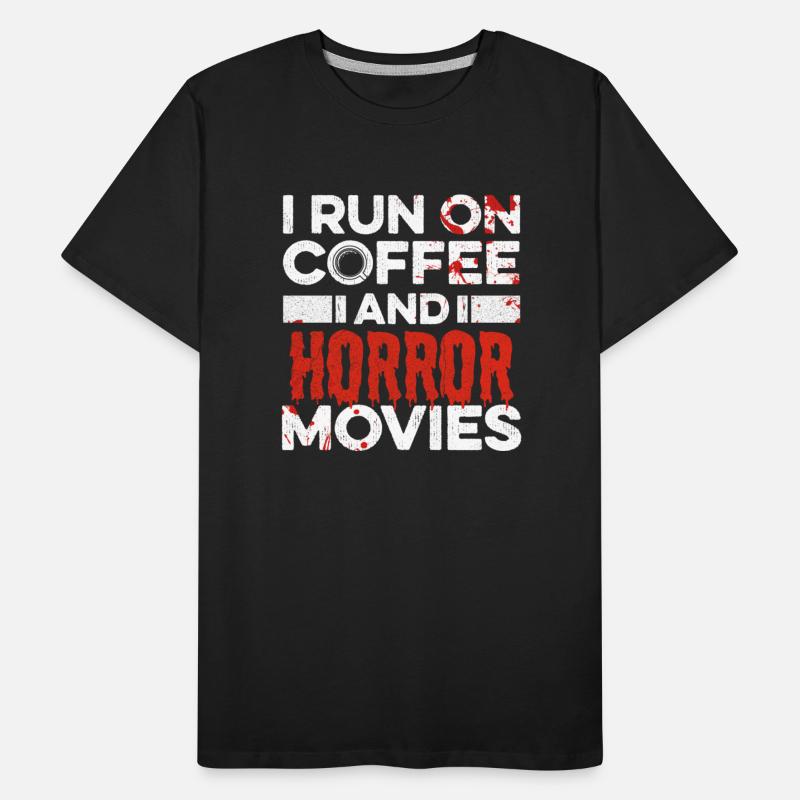I Run On Coffee And Horror Movies Quote For A