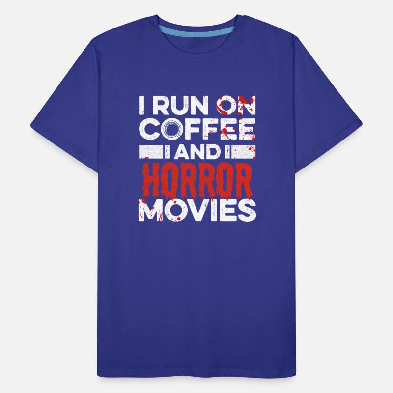 I Run On Coffee And Horror Movies Quote For A