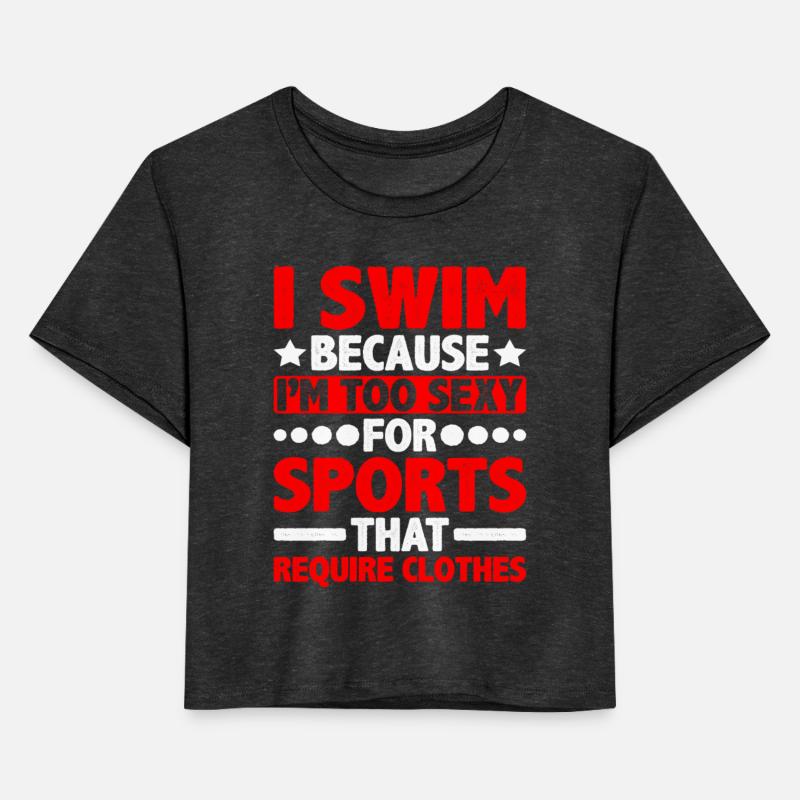 I Swim Because I'm Too Sexy Clothes