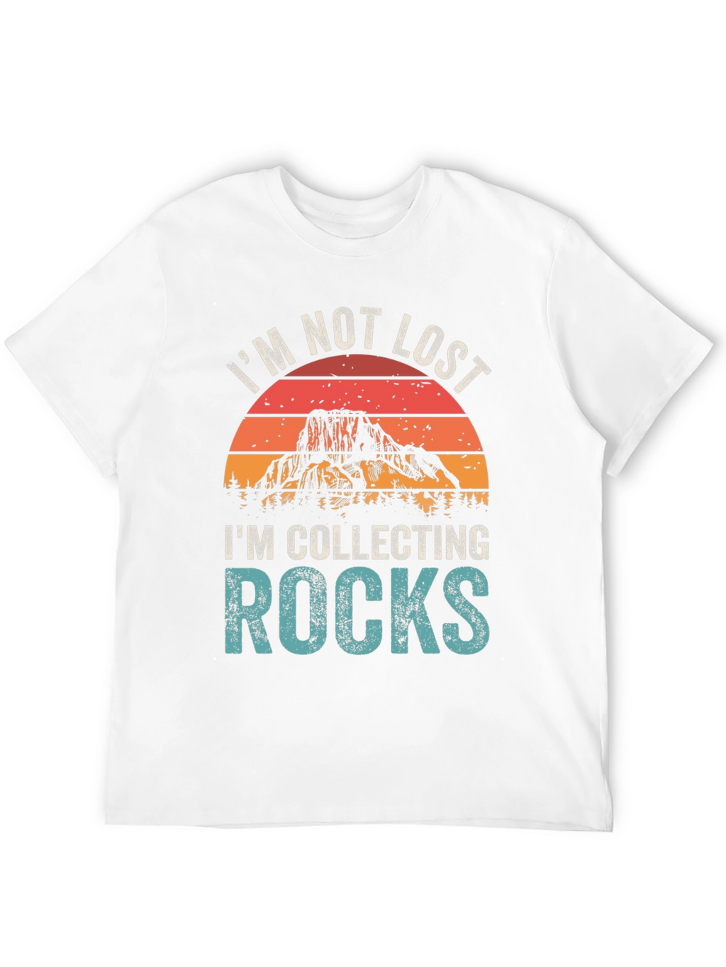 Im Not Lost Im Collecting Rocks T-Shirt