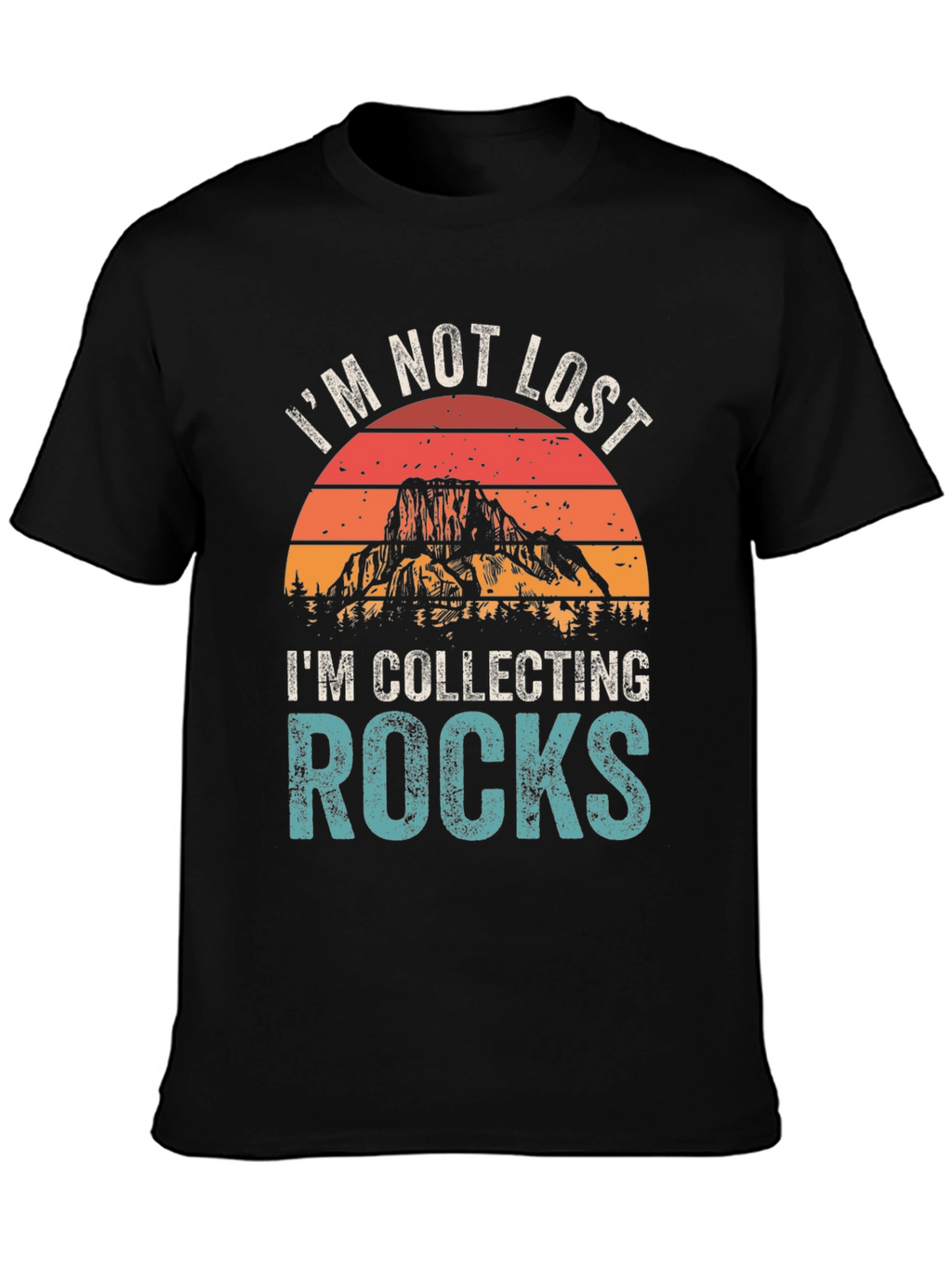 Im Not Lost Im Collecting Rocks T-Shirt